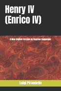 Henry IV (Enrico IV): A New English Version by Royston Coppenger