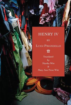 Henry IV: Followed by "The License" - Pirandello, Luigi, Professor, and Witt, Martha (Translated by), and Witt, Mary Ann Frese (Translated by)