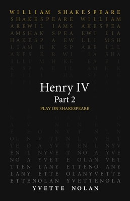 Henry IV Part 2 - Shakespeare, William, and Nolan, Yvette (Translated by)
