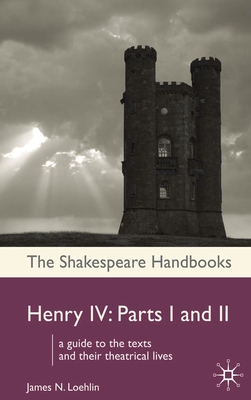 Henry IV: Parts I and II - Loehlin, James N