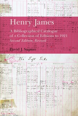 Henry James: A Bibliographical Catalogue of a Collection of Editions to 1921 - Supino, David J.