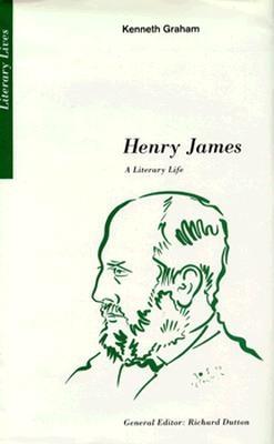 Henry James: A Literary Life - Graham, Kenneth