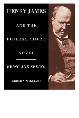 Henry James and the Philosophical Novel - Williams, Merle A