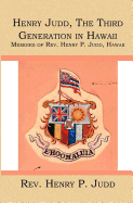 Henry Judd, The Third Generation in Hawaii: Memoirs of Rev. Henry P. Judd, Hawaii