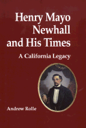Henry Mayo Newhall and His Times: A California Legacy