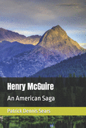 Henry McGuire: An American Saga