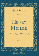 Henry Miller: A Chronology and Bibliography (Classic Reprint)