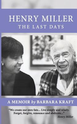 Henry Miller: The Last Days: A Memoir - Herron, Paul (Introduction by), and Kraft, Barbara