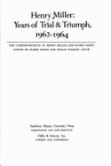 Henry Miller Years of Trial and Triumph, 1962-1964: The Correspondence of Henry Miller and Elmer Gertz - Gertz, Elmer, Mr. (Editor), and Lewis, Felice Flanery (Editor)