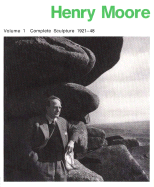 Henry Moore Complete Sculpture: Volume 1: Sculpture 1921-1948 - Moore, Henry, and Bowness, Alan, Sir, and Sylvester, David (Editor)