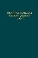 Henry of Harclay: Ordinary Questions, I-XIV