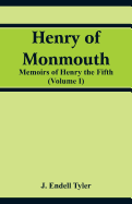 Henry of Monmouth: Memoirs of Henry the Fifth (Volume 1)