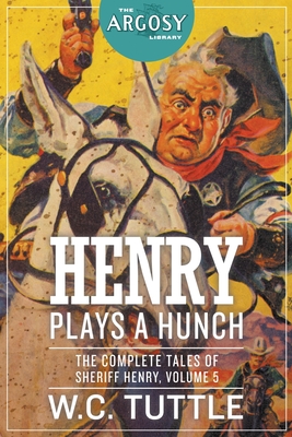 Henry Plays a Hunch: The Complete Tales of Sheriff Henry, Volume 5 - Tuttle, W C