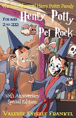 Henry Potty and the Pet Rock: An Unauthorized Harry Potter Parody (Special Edition) - Frankel, Valerie Estelle