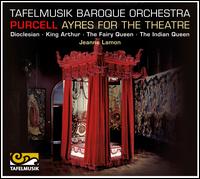 Henry Purcell: Ayres for the Theatre - Tafelmusik Baroque Orchestra; Jeanne Lamon (conductor)
