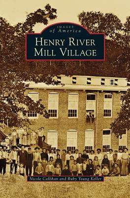 Henry River Mill Village - Callihan, Nicole, and Keller, Ruby Young