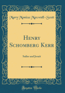Henry Schomberg Kerr: Sailor and Jesuit (Classic Reprint)