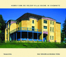 Henry Van de Veldes Villa Esche in Chemnitz: Ein Gesamtkunstwerk Zwischen Jugenstil Und Sachlichkeit - Metz, Katharina, and Richter, Tilo, and Schm]ckle Von Minckwitz, Priska