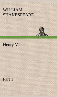 Henry VI Part 1 - Shakespeare, William