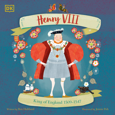 Henry VIII: King of England 1509 - 1547 - Hubbard, Ben