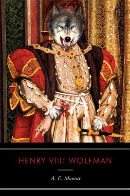 Henry VIII: Wolfman - Moorat, A E