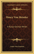 Henry Von Heiseler: A Russo-German Writer