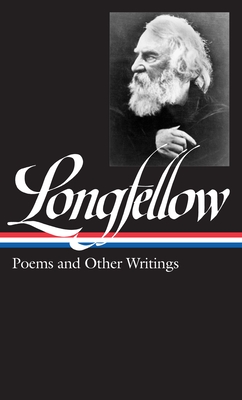 Henry Wadsworth Longfellow: Poems & Other Writings (Loa #118) - Longfellow, Henry Wadsworth, and McClatchy, J D (Editor)