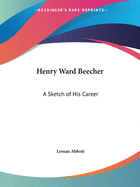 Henry Ward Beecher: A Sketch of His Career