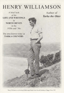 Henry Williamson: A Brief Look at His Life and Writings in North Devon in the 1920s and '30s, the Area Known Today as Tarka Country - With an Introduction by Anne Williamson - Williamson, Henry, and Evans, Tony (Volume editor)