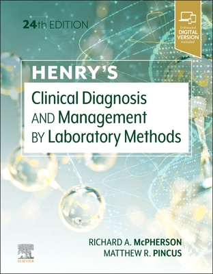 Henry's Clinical Diagnosis and Management by Laboratory Methods - McPherson, Richard A, MD, Msc, and Pincus, Matthew R, MD, PhD