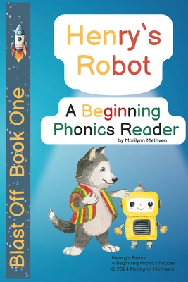 Henry's Robot: A Beginning Phonics Reader - Methven, Marilynn, and Marie, Dee