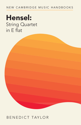 Hensel: String Quartet in E Flat - Taylor, Benedict