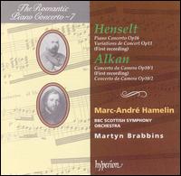 Henselt: Piano Concerto, Op. 16; Variations de Concert, Op. 11; Alkan: Concerto da Camera, Op. 10/1; Concerto da Came - Marc-Andr Hamelin (piano); BBC Scottish Symphony Orchestra; Martyn Brabbins (conductor)