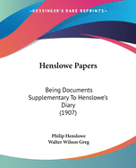 Henslowe Papers: Being Documents Supplementary To Henslowe's Diary (1907)