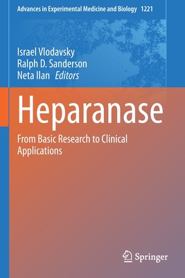 Heparanase: From Basic Research to Clinical Applications - Vlodavsky, Israel (Editor), and Sanderson, Ralph D (Editor), and Ilan, Neta (Editor)