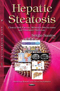 Hepatic Steatosis: Clinical Risk Factors, Molecular Mechanisms and Treatment Outcomes