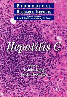 Hepatitis C: Biomedical Research Reports - Liang, T Jake, M.D. (Editor), and Hoofnagle, Jay H, M.D. (Editor), and Gallin, John (Preface by)