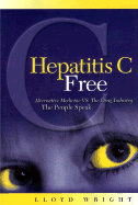 Hepatitis C Free: Alternative Medicine Vs. the Drug Industry