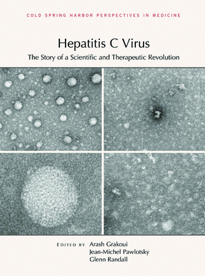 Hepatitis C Virus: The Story of a Scientific and Therapeutic Revolution - Grakoui, Arash (Editor), and Pawlotsky, Jean-Michel (Editor), and Randall, Glenn (Editor)