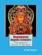Heptameron Angelic Grimoire: The Magical Works of Agrippa