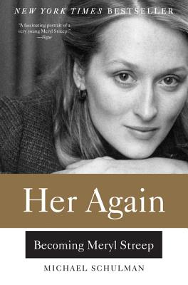 Her Again: Becoming Meryl Streep - Schulman, Michael