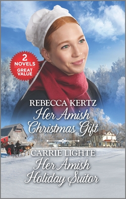 Her Amish Christmas Gift and Her Amish Holiday Suitor: A 2-In-1 Collection - Kertz, Rebecca, and Lighte, Carrie