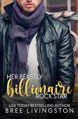 Her Beastly Billionaire Rock Star: A Clean Billionaire Romance Book Seven - Schrunk, Christina (Editor), and Livingston, Bree