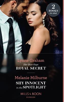 Her Best Kept Royal Secret / Shy Innocent In The Spotlight: Her Best Kept Royal Secret (Heirs for Royal Brothers) / Shy Innocent in the Spotlight (the Scandalous Campbell Sisters) - Graham, Lynne, and Milburne, Melanie