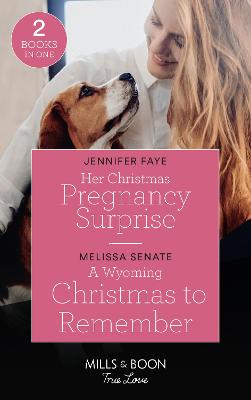 Her Christmas Pregnancy Surprise: Mills & Boon True Love: Her Christmas Pregnancy Surprise / a Wyoming Christmas to Remember (the Wyoming Multiples) - Faye, Jennifer, and Senate, Melissa