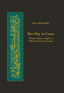 Her Day in Court: Women's Property Rights in Fifteenth-Century Granada