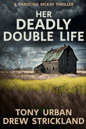 Her Deadly Double Life: A gripping psychological crime thriller with a jaw dropping twist