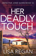 Her Deadly Touch: An absolutely addictive crime thriller and mystery novel