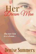 Her Dream Man: She Met Him in a Dream... What If Dreams Really Do Come True?