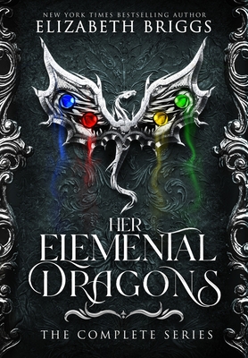 Her Elemental Dragons: The Complete Series - Briggs, Elizabeth